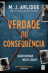 Title: Verdade ou Consequência, Author: M. J. Arlidge