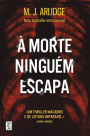 À Morte Ninguém Escapa