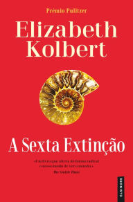 Title: A Sexta Extinção, Author: Elizabeth  Kolbert