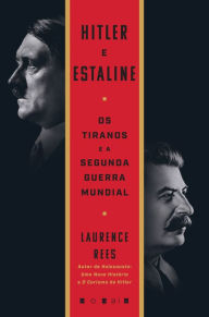 Title: Hitler e Estaline: Os Tiranos e a Segunda Guerra Mundial, Author: Laurence Rees