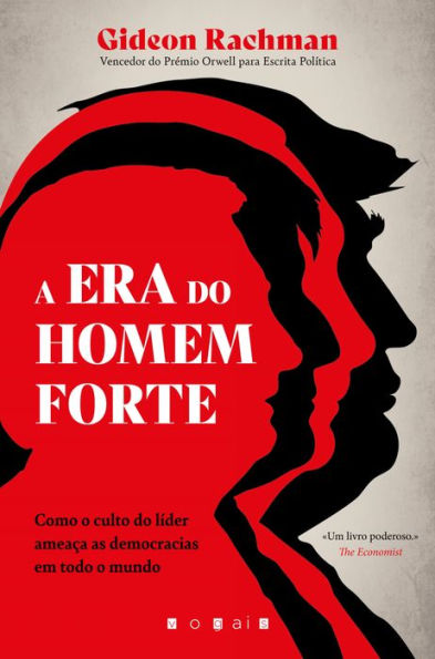 A Era do Homem-Forte: Como Culto do Líder Ameaça as Democracias em Todo o Mundo