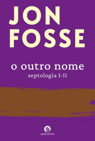 Title: O Outro Nome. Septologia I-II, Author: Jon Fosse
