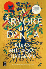 Title: A Árvore da Dança, Author: Kiran Millwood Hargrave