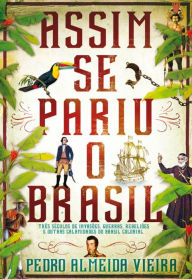 Title: Assim Se Pariu o Brasil, Author: Pedro Almeida Vieira