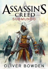 Title: Assassin¿s Creed ¿ Submundo, Author: Oliver Bowden