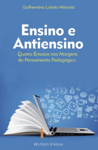 Title: Ensino e Antiensino, Author: Guilhermina Lobato Miranda