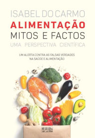 Title: Alimentação - Mitos e Factos, Author: Isabel do Carmo