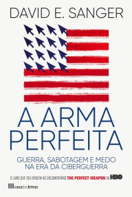 Title: A Arma Perfeita, Author: David E. Sanger