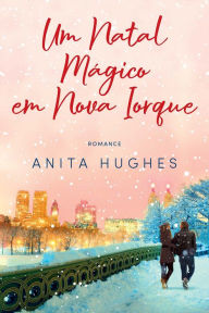 Title: Um Natal Mágico em Nova Iorque, Author: Anita Hughes