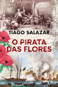 Title: O Pirata das Flores, Author: Tiago Salazar