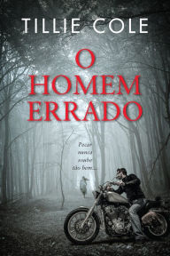 Title: O Homem Errado, Author: Tillie Cole