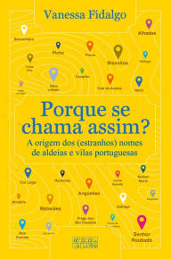 Title: Porque Se Chama Assim, Author: Vanessa Fidalgo