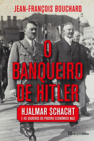Title: O Banqueiro de Hitler, Author: Jean-François Bouchard