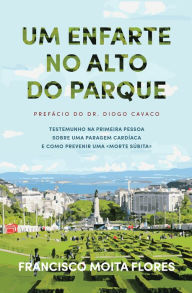 Title: Um Enfarte no Alto do Parque, Author: Francisco Moita Flores