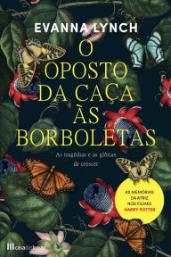 Title: O Oposto da Caça às Borboletas, Author: Evanna Lynch