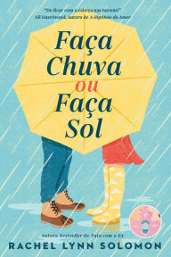 Title: Faça Chuva ou Faça Sol, Author: Rachel Lynn Solomon