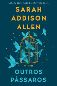 Title: Outros Pássaros, Author: Sarah Addison Allen