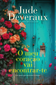 Title: O Meu Coração Vai Encontrar-te, Author: Jude Deveraux