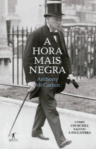 Title: A hora mais negra, Author: Anthony McCarten