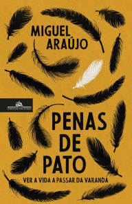 Title: Penas de pato, Author: Miguel Araújo