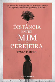 Title: A distância entre mim e a cerejeira, Author: Paola Peretti