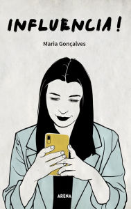 Title: Influencia!: Guia para ser um influenciador digital de sucesso, Author: Maria Gonçalves