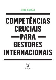 Title: Competências Cruciais para Gestores Internacionais, Author: Jorge Bertrán