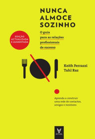 Title: Nunca Almoce Sozinho - Edição Actualizada e Aumentada, Author: Keith Ferrazzi