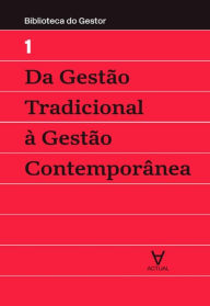 Title: Da Gestão Tradicional à Gestão Contemporânea, Author: Manuel Alberto Ramos Maçães