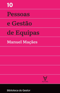 Title: Pessoas e Gestão de Equipas - Vol. X, Author: Manuel Alberto Ramos Maçães
