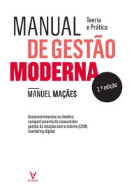 Title: Manual de Gestão Moderna - Teoria e Prática - 2º Edição, Author: Manuel Alberto Ramos Maçães