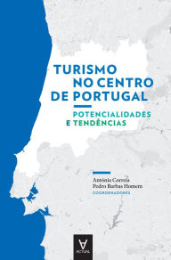 Title: Turismo no Centro de Portugal, Author: Antónia Correia