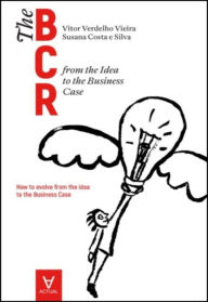 Title: The business case roadmap - BCR Vol. 1 - from the Idea to the Business Case (English edition), Author: Susana Cristina Lima da Costa e Silva