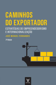 Title: Caminhos do Exportador, Author: José Manuel Fernandes