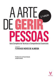 Title: A Arte de Gerir Pessoas - Guia Completo de Técnicas e Competências Essenciais - 2ª Edição, Author: Fernando Neves de Almeida