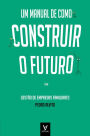 Um Manual de como Construir o Futuro - Gestão de Empresas Familiares