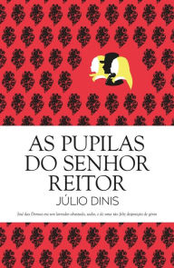 Title: As Pupilas do Senhor Reitor, Author: Júlio Dinis
