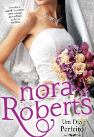 Title: Um Dia Perfeito, Author: Nora Roberts