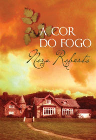 Title: A Cor do Fogo, Author: Nora Roberts