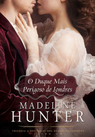 Title: O Duque Mais Perigoso de Londres, Author: Madeline Hunter