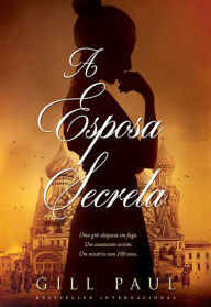 Title: A Esposa Secreta, Author: Gill Paul