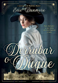 Title: Derrubar o Duque, Author: Evie Dunmore