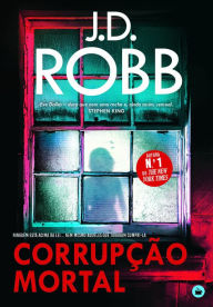 Title: Corrupção Mortal, Author: J. D. Robb