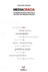 Title: Mediacracia: Comunicação e Política na era da Mediatização, Author: Hélder Prior