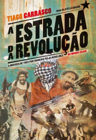 Title: A Estrada da Revolução, Author: Tiago Carrasco