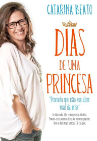 Title: Dias de Uma Princesa, Author: Catarina Beato