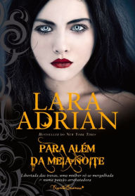 Title: Para Além da Meia-Noite (Deeper Than Midnight), Author: Lara Adrian