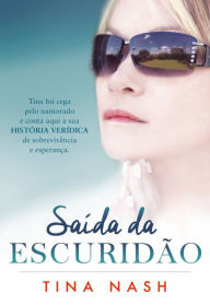 Title: Saída da Escuridão, Author: Tina Nash