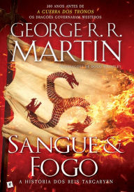 Title: Sangue e Fogo - A História dos Reis Targaryen, Author: George R. R. Martin
