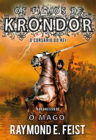 Title: Os Filhos de Krondor - O Corsário do Rei, Author: Raymond E. Feist